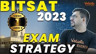 BITSAT 2023 Strategy | Complete Guidance & Exam Strategy To Score 350+ @VedantuMath ​