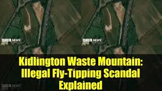 Kidlington Waste Mountain: Illegal Fly-Tipping Scandal Explained