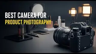 ✅ TOP 5 Best Cameras for Product Photography That Make Your Photos Look Professional