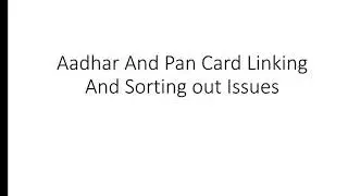 PAN and AADHAR LINKING issues Solved online