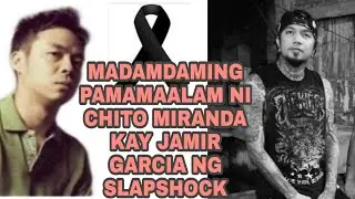 JAMIR GARCIA NG SLAPSHOCK NATAGPUANG PATAY || CHITO MIRANDA MAY MADAMDAMING PAMAMAALAM.