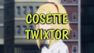 Cosette Twixtor - Takt OP Destiny 60Fps