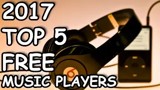 TOP 5: Best FREE MUSIC Player Software 2017