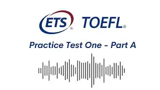 TOEFL Practice Test One - Part A