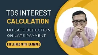 How to Calculate  Interest on Late TDS Deduction & Payment| A Step-by-Step Example #tds