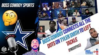 Tyler Smith to left tackle? Boss Cowboy connects all the dots!!!