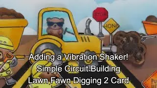 Adding a Vibration Shaker with Simple Circuit Building, Lawn Fawn Digging Two Birthday Card