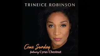 Come Sunday Duke Ellington Trineice Robinson featuring Cyrus Chestnut