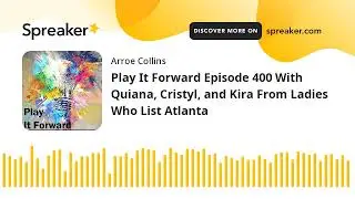 Play It Forward Episode 400 With Quiana, Cristyl, and Kira From Ladies Who List Atlanta