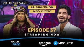 Rise And Fall Episode 37 - Powerplay Weekend | Kiku Sharda, Aarush, Aditya | Amazon MX Player