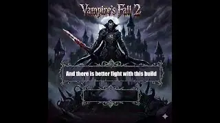 Vampires Fall2: And there is better fight with this build!