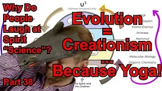 Evolution = Creationism... Because Yoga! (WDPLaSS 38)