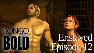 RongoTheBold is Enslaved: Odyssey to the West! Episode 12