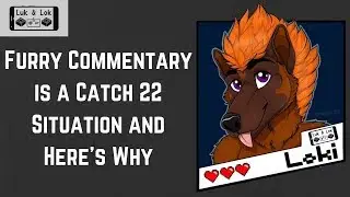 Furry Commentary is a Catch 22 Situation and Here's Why