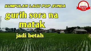 KUMPULAN LAGU-LAGU POP SUNDA GURIH PISAN SORA NA MATAK JADI BETAH NGUPING NA ‼️