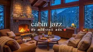 🔥 Warm Cabin Jazz (NO MID-ROLL ADS) &ndash; Cozy Fireplace Ambience for Relaxation