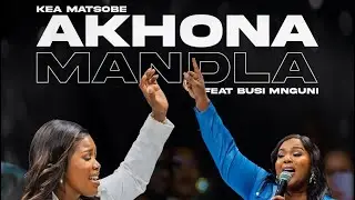 Kea Matsobe ft. Busi Mnguni - Akhona Mandla (Audio)