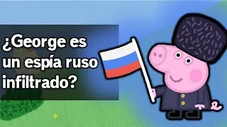 ¿George es un ESPÍA RUSO INFILTRADO? | Teoría de Peppa Pig muy seria