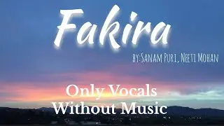 Fakira from(student of the year 2) Sanam Puri, Neeti Mohan | Without Music, Only Vocal ,Acapella |