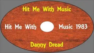 Dannd Dread-Hit Me With Music ( Hit Me With Music 1983) Absissa Records