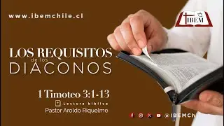 LOS REQUISITOS DE LOS DIACONOS | 1 Timoteo 3:1-13 | IBEM Chile