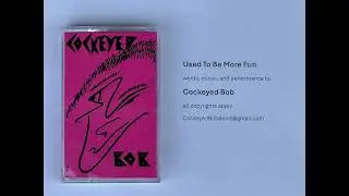 Used To Be More Fun   -    Rare Song Demo by Cockeyed Bob