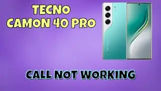 Не работает звонок на Tecno Camon 40 Pro? | Легкое решение проблем со звонками