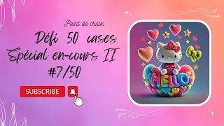 Défi 50 cases Spécial en-cours II        #7/50