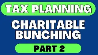 Charitable Contributions (Part 2) |  Bunching | DAF | QCD | Giving