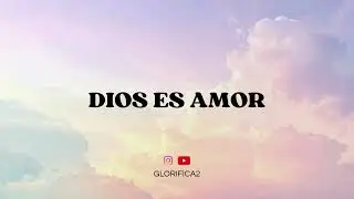 Dios es Amor | Música Cristiana | Glorifica2