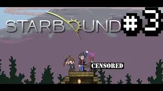 Let's Play: Starbound Part 3 
