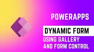 Add Form Controls Dynamically in  Powerapps | Gallery Control | Form Control