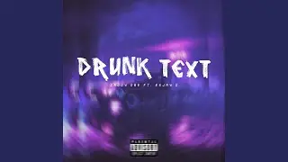 Drunk text (feat. Esjay D)