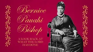 Bernice Pauahi Bishop | A Look Back At What The Lord Has Done