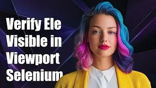 How to Verify Element Visibility in Viewport Using Selenium WebDriver