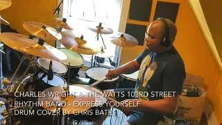 Charles Wright & The Watts 103rd Street Rhythm Band - Express Yourself (Drum Cover) [Studio Version]