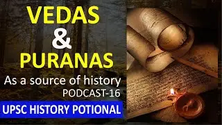 VEDAS AND PURANAS AS A SOURCE OF HISTORY PODCAST-16