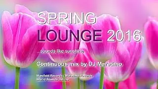 DJ Maretimo - Spring Lounge 2016 (Full Album) HD, chill sounds like sunshine
