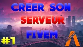 TUTO FIVEM │ CRÉER UN SERVEUR GTA 5 RP LEGACY FACILEMENT │EPISODE 1: LA BASE