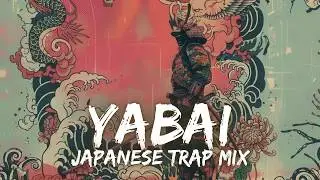 YABAI | J-Trap PLAYLIST | SAMURAI AURA ⚔️