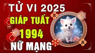 Tử vi tuổi Gi&aacute;p Tuất 1994 năm 2025 nữ mạng - Thổ T&uacute; chiếu mạng?