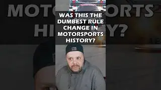 The Dumbest Rule Change In Motorsport History??