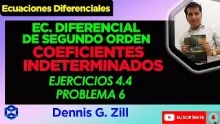 Ejercicios 4.4 Problema 6 Dennis G. Zill E.D. No homogéneas. Coeficientes Indeterminados.
