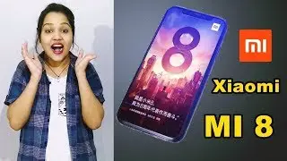 Xiaomi Mi 8 - Leaks, Specifications, Price, Design, Camera and Launch Date