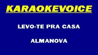 LEVO TE PRA CASA Almanova Karaoke