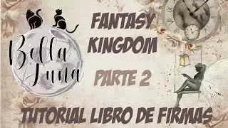 TUTORIAL SCRAPBOOKING LIBRO DE FIRMAS FANTASY KINGDOM PARTE 2