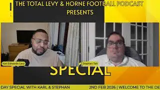 The Totally Levy & Horne Football Podcast presents - Deadline Day Special