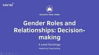 Gender Roles & Relationships | Decision Making | A Level Sociology - Families