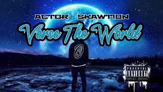 Actor Ft Skawtion - Verse The World