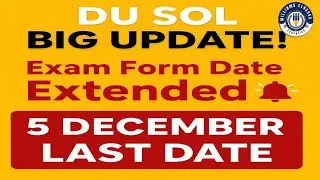 DU SOL Exam Form 2025 Latest Update | UG & PG Exam Form Last Date Extended till 5 Dec SOL Big Notice